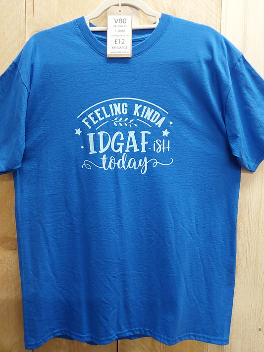 Feeling IDGAF-ish T-Shirt (ADULT Size L)