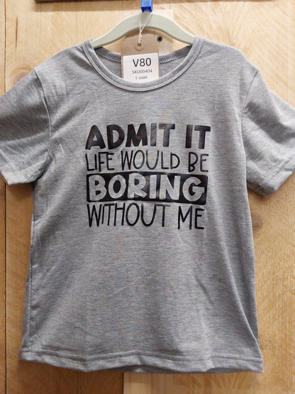 Life Would Be Boring T-Shirt (KIDS Size 5-6yrs)