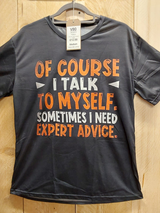 Of Course I Talk to Myself T-Shirt (ADULT Size M)